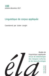 Etudes de Linguistique Appliquée N° 188, Octobre-décembre 2017 : Linguistique de corpus appliqué - Longhi Julien
