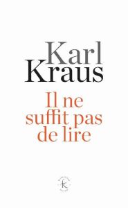 Il ne suffit pas de lire - Kraus Karl - Eibel Alfred