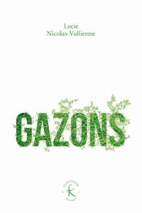 Gazons - Nicolas-Vullierme Lucie - Baraton Alain