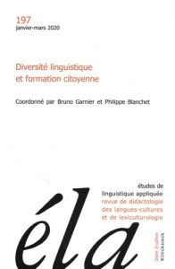 Etudes de Linguistique Appliquée N° 1, 2020 : Diversité linguistique et formation citoyenne. 1e édit - Garnier Bruno - Blanchet Philippe