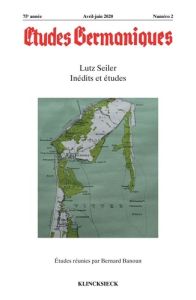Etudes Germaniques N° 2/2020 : Lutz Seiler. Inédits et études, Edition - Banoun Bernard
