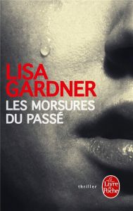 Les morsures du passé - Gardner Lisa - Deniard Cécile