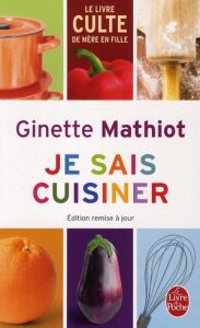 Je sais cuisiner. Plus de 2000 recettes - Mathiot Ginette - Monteil Claude