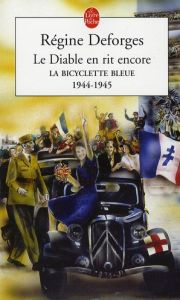 La Bicyclette Bleue Tome 3 : Le Diable en rit encore. 1944-1945 - Deforges Régine