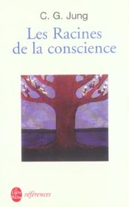 Les racines de la conscience. Etudes sur l'archétype - Jung Carl-Gustav - Cazenave Michel - Le Lay Yves