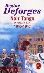 La Bicyclette Bleue Tome 4 : Noir Tango. 1945-1947 - Deforges Régine