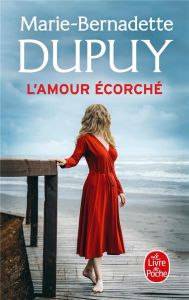 L'amour écorché - Dupuy Marie-Bernadette