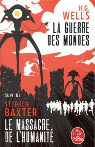 La guerre des mondes suivi de Le massacre de l'humanité - Wells Herbert George - Baxter Stephen - Davray Hen