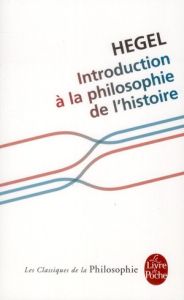 Introduction à la philosophie de l'histoire - Hegel Georg Wilhelm Friedrich - Bienenstock Myriam