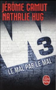 W3 Tome 2 : Le mal par le mal - Camut Jérôme - Hug Nathalie