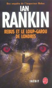 Rebus et le Loup-Garou de Londres - Rankin Ian - Grellier Frédéric