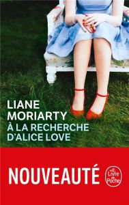 A la recherche d'Alice Love - Moriarty Liane - Taupeau Béatrice