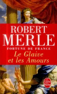 Fortune de France Tome 13 : Le Glaive et les Amours - Merle Robert