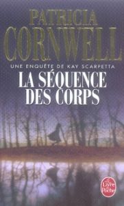 Une enquête de Kay Scarpetta : La Séquence des corps - Cornwell Patricia - Japp Andrea-H