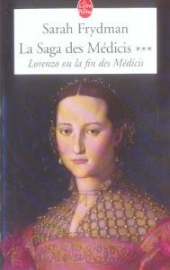 La Saga des Médicis Tome 3 : Lorenzo ou la fin des Médicis - Frydman Sarah