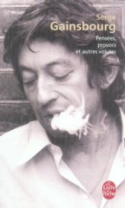Pensées, provocs et autres volutes - Gainsbourg Serge