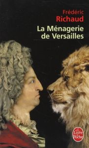 La Ménagerie de Versailles - Richaud Frédéric