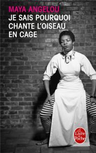 Je sais pourquoi chante l'oiseau en cage - Angelou Maya