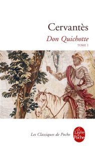 Don Quichotte. Tome 1 - Cervantès Miguel de - Fanlo Jean-Raymond