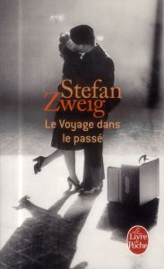 Le Voyage dans le passé - Zweig Stefan - Touverey Baptiste