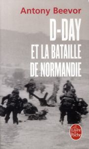 D-Day et la bataille de Normandie - Beevor Antony - Sené Jean-François - Clarinard Ray