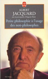Petite philosophie à l'usage des non-philosophes - Jacquard Albert - Planès Huguette