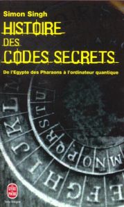 Histoire des codes secrets. De l'Egypte des pharaons à l'ordinateur quantique - Singh Simon