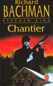 Chantier - Bachman Richard - King Stephen
