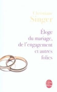 Eloge du mariage, de l'engagement et autres folies - Singer Christiane