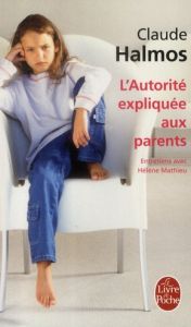 L'autorité expliquée aux parents - Halmos Claude - Mathieu Hélène