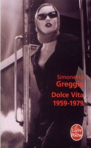 Dolce vita. 1959-1979 - Greggio Simonetta