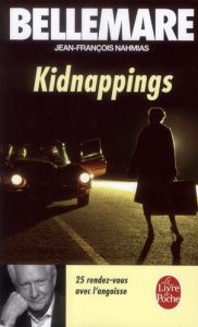 Kidnappings. 25 rendez-vous avec l'angoisse - Bellemare Pierre - Nahmias Jean-François - Hiegel