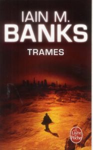 Cycle de la culture Tome 7 : Trames - Banks Iain M. - Dusoulier Patrick
