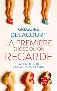 La premiere chose qu'on regarde - Delacourt Grégoire