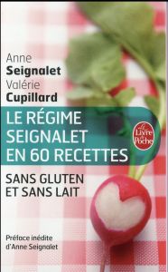 Le régime Seignalet en 60 recettes. Sans gluten et sans lait - Seignalet Anne - Cupillard Valérie