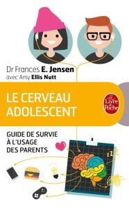 Le cerveau adolescent. Guide de survie à l'usage des parents - Jensen Frances E. - Nutt Amy Ellis - Crouzet Isabe