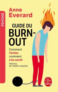 Guide du burn-out. Comment l'éviter, comment en sortir - Everard Anne - Janssen Thierry
