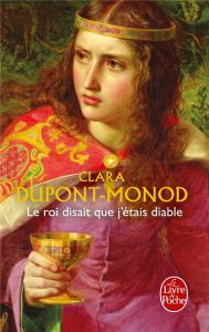 Le roi disait que j'étais diable - Dupont-Monod Clara