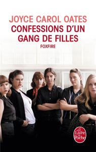 Confessions d'un gang de filles. Foxfire - Oates Joyce Carol - Lévy-Bram Michèle