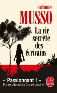 La vie secrète des écrivains - Musso Guillaume