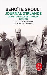 Journal d'Irlande. Carnets de pêche et d'amour 1977-2003 - Groult Benoîte - Caunes Blandine de