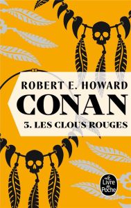 Conan Tome 3 : Les Clous rouges - Howard Robert Ervin - Louinet Patrice - Manchess G