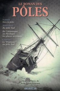 Le roman des pôles - Nansen Fridtjof - Amundsen Roald - Charcot Jean-Ba