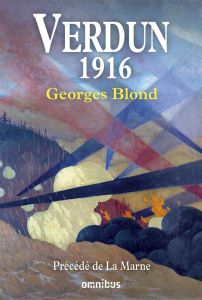 Verdun 1916. Précédé de La Marne - Blond Georges