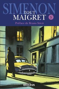 Tout Maigret Tome 5 : L'amie de Madame Maigret %3B Les mémoires de Maigret %3B Maigret au Picratt's %3B Ma - Simenon Georges - Solo Bruno - Carly Michel