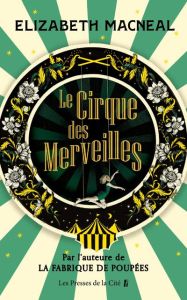 Le cirque des merveilles - Macneal Elizabeth