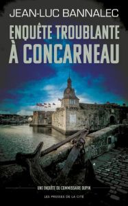 Une enquête du commissaire Dupin : Enquête troublante à Concarneau - Bannalec Jean-Luc - Malherbet Pierre