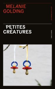 Petites créatures - Golding Melanie - Ghez Emmanuelle