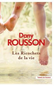 Les ricochets de la vie - Rousson Dany