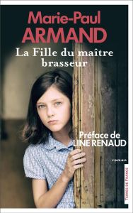 La Fille du maître-brasseur - Armand Marie-Paul - Renaud Line - Armand Isabelle